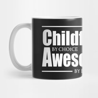 Childfree by choice, Awesome by default. Mug